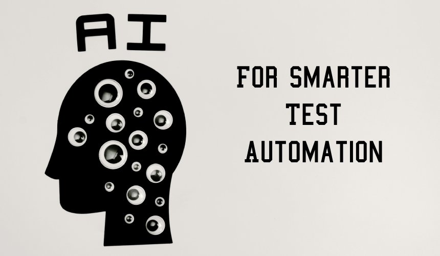 Leveraging AI for Smarter Test Automation